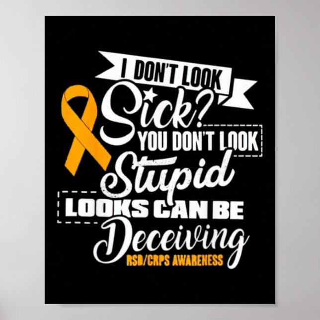 Rsd Crps Awareness I Don't Look Sick You Don't Loo Poster (Front)