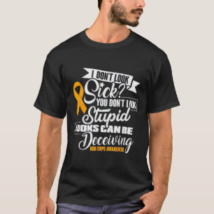 Rsd Crps Awareness I Don't Look Sick You Don't Loo T-Shirt