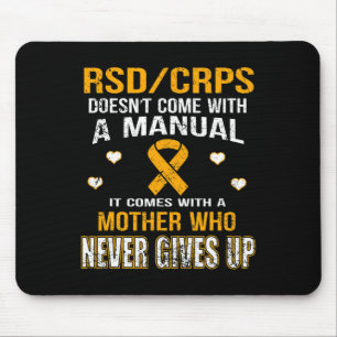 RSDCRPS COMES WITH A MOTHER WHO NEVER GIVES UP T S MOUSE PAD