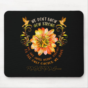 Rsrps Awareness Flower We Dont Know How Strong  Mouse Pad