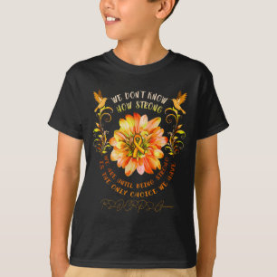 Rsrps Awareness Flower We Dont Know How Strong T-Shirt