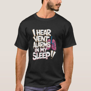 RT Pulmonary Therapist, I Hear Vent Alarms In My S T-Shirt