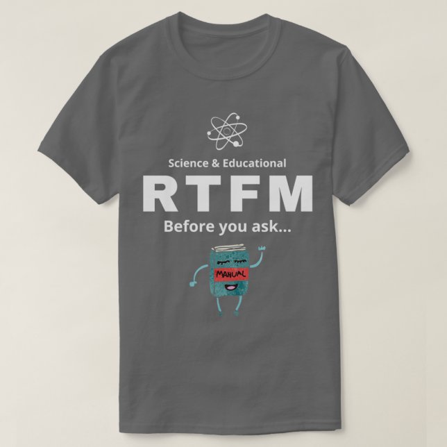 RTFM Before you ask T-Shirt (Design Front)