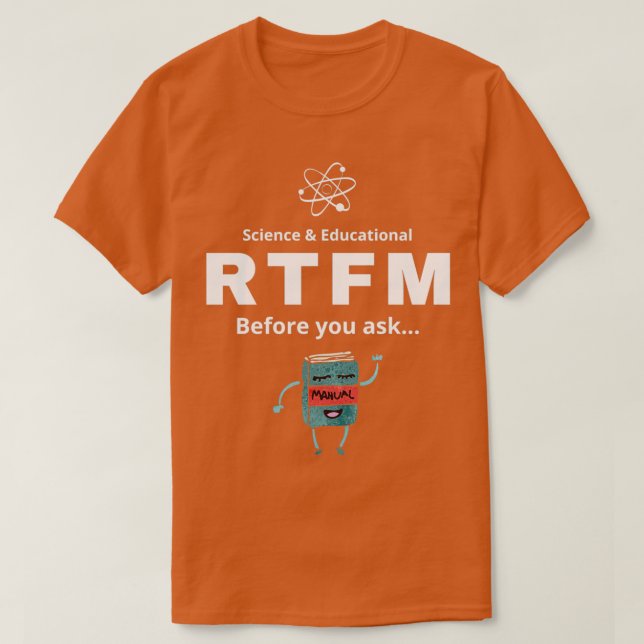 RTFM Before you ask  T-Shirt (Design Front)