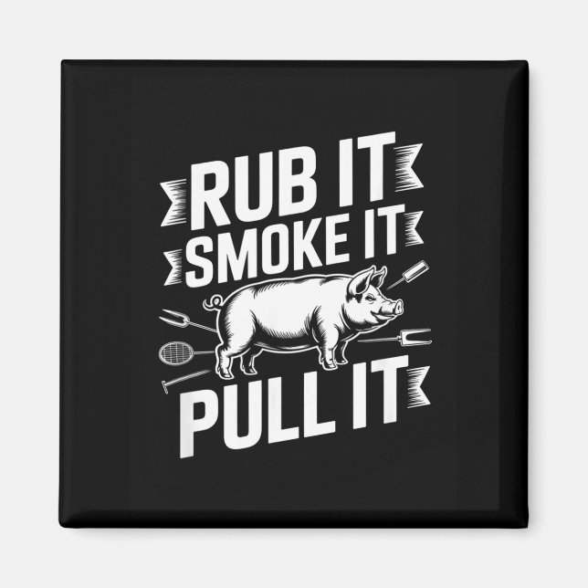 Rub It Smoke It Pull It Funny Bbq Pork Grilling Magnet (Front)