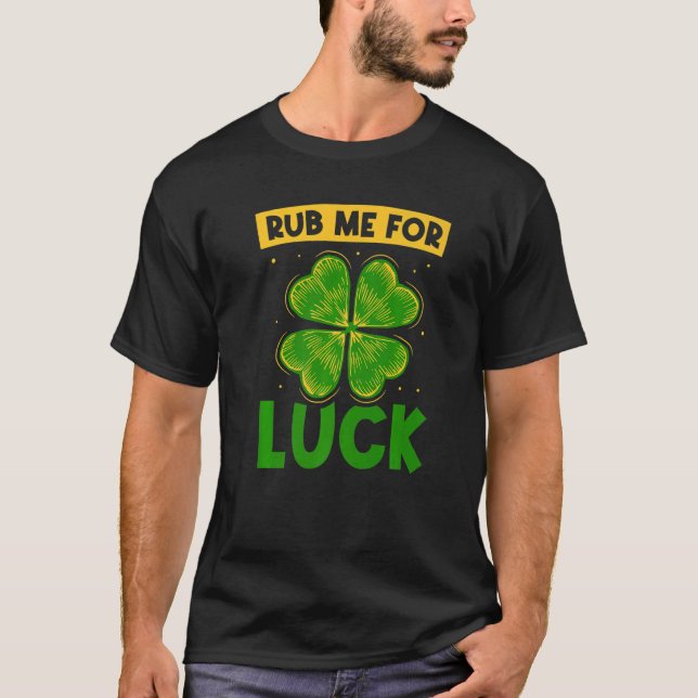 Rub Me For Luck Ireland Leprechaun St Patricks Day T-Shirt (Front)
