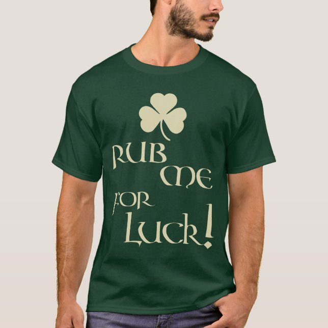 Rub Me For Luck Shirt (Front)