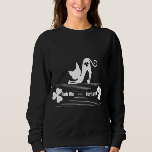 Rub Me For Luck St Patrick's Day Sweatshirt