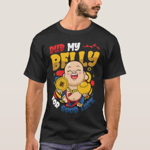 Rub My Belly For Good Luck  Buddha T-Shirt