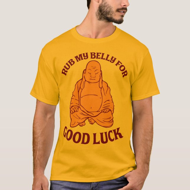 Rub My Belly For Good Luck T-Shirt (Front)