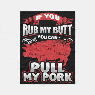 Rub My Butt Pull My Pork Bbq Meat Lovers Grilling Fleece Blanket