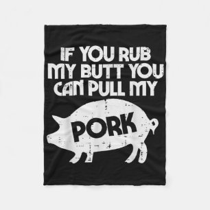 Rub My Butt Pull My Pork Funny Bbq Barbecue Grilli Fleece Blanket