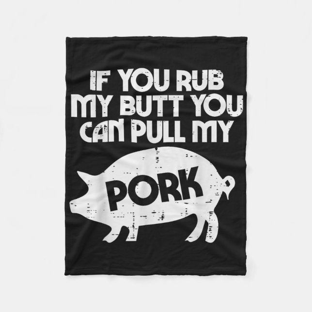 Rub My Butt Pull My Pork Funny Bbq Barbecue Grilli Fleece Blanket (Front)