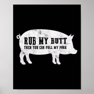 Rub My Butt Then You Can Pull My Pork Funny Bbq T  Poster