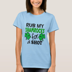 Rub My Shamrocks For a Shot T-Shirt