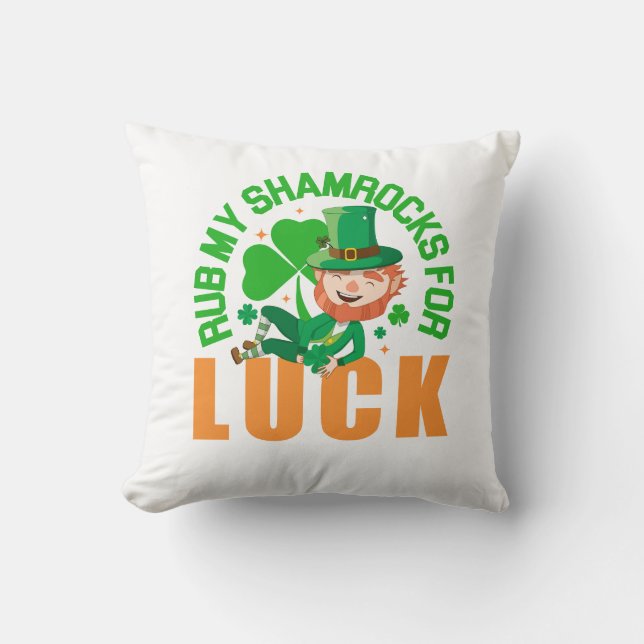 Rub My Shamrocks For Luck  Funny St Patrick's Day Cushion (Front)