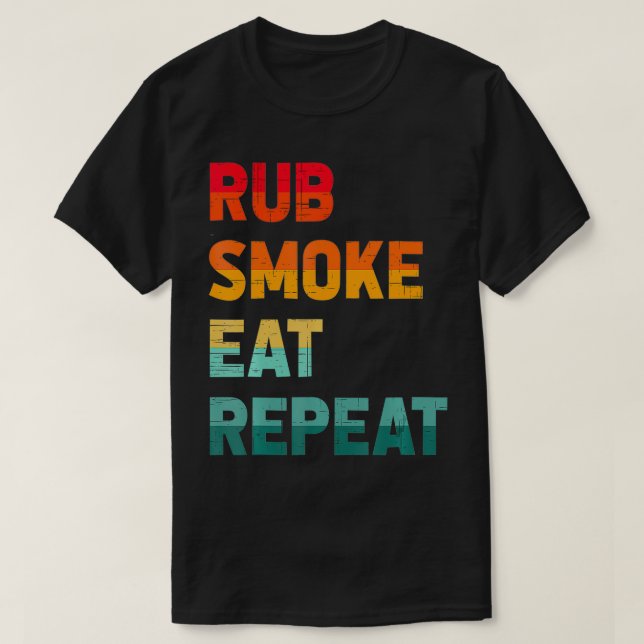 Rub Smoke Eat Repeat Meat Smoking Smoker Funny Vin T-Shirt (Design Front)