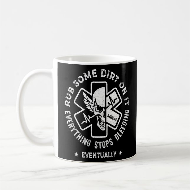 Rub Some Dirt On It EMS EMT   Paramedic Medic Emer Coffee Mug (Left)