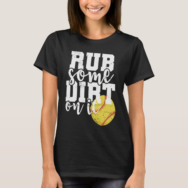 Rub some Dirt on it Softball Ball Sports T-Shirt (Front)