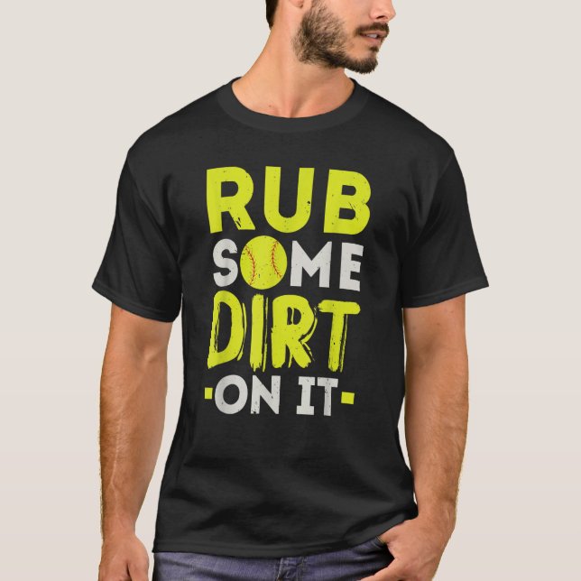 Rub Some Dirt On It Softball Player Pitcher Catche T-Shirt (Front)