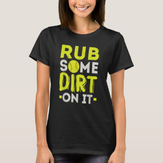 Rub Some Dirt On It Softball Player Pitcher Catche T-Shirt
