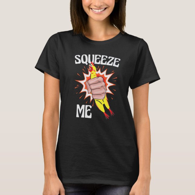 Rubber Chicken Costume Squeeze Me T-Shirt (Front)
