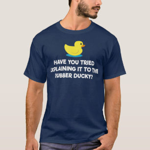 Rubber Duck Debugging Funny Explaining T-Shirt