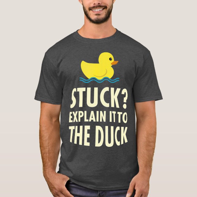 Rubber Duck Debugging Stuck Funny Programmer T-Shirt (Front)