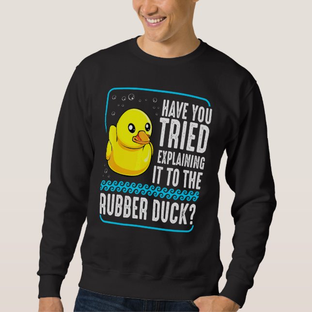 Rubber Duck Debugging Web Coder Programmer Debugge Sweatshirt (Front)