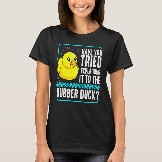 Rubber Duck Debugging Web Coder Programmer Debugge T-Shirt (Front)