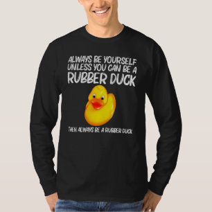 Rubber Duck For Men Women Kids Rubber Ducks Duckie T-Shirt