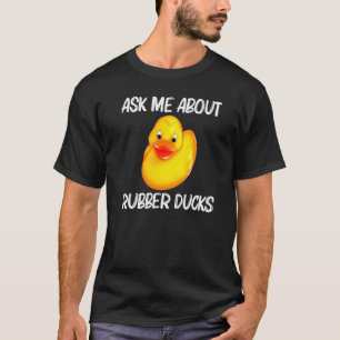Rubber Duck For Men Women Kids Rubber Ducks Duckie T-Shirt