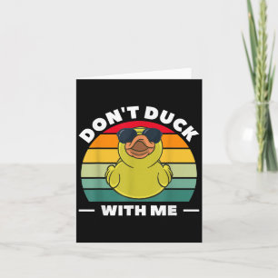 Rubber Duck Funny Men Don't Duck With Me  Card
