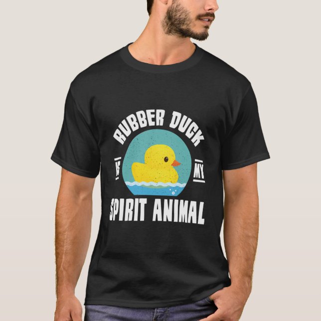 Rubber Duck Is My Spirit Animal - Duckie Bathtub P T-Shirt (Front)