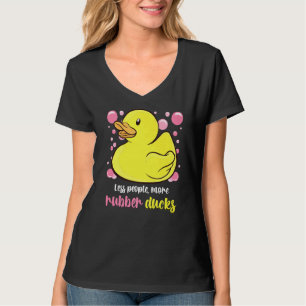 Rubber Duck Less People More Rubber Ducks Bubbles T-Shirt