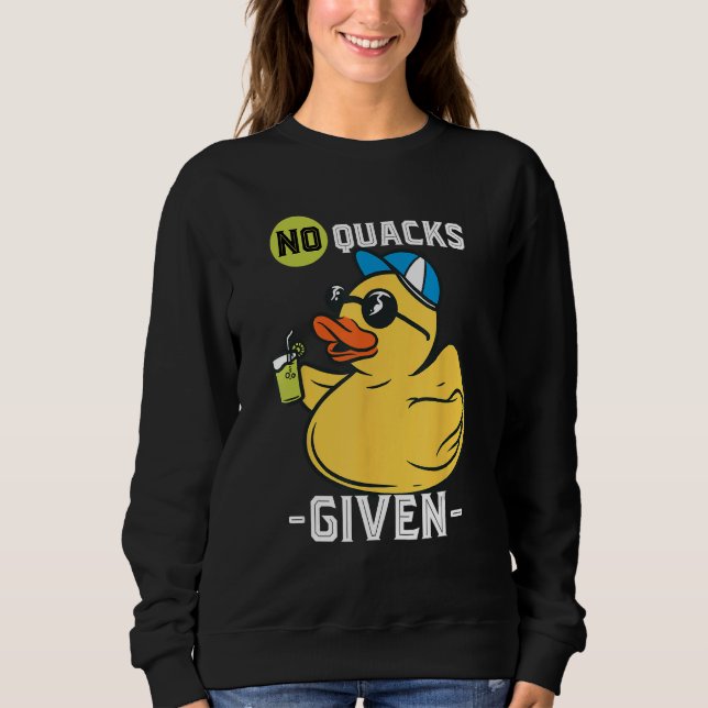 Rubber Duck No Quacks Yellow Rubber Ducks Rubber D Sweatshirt (Front)