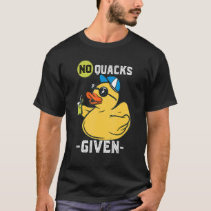 Rubber Duck No Quacks Yellow Rubber Ducks Rubber D T-Shirt