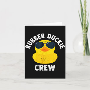 Rubber Duckie Crew Funny Rubber Duck Card