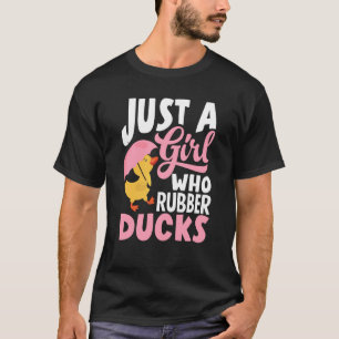 Rubber Duckie Just A Girl Who Loves Rubber Ducks T-Shirt