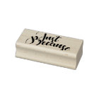 Rubber Stamp - Just Because