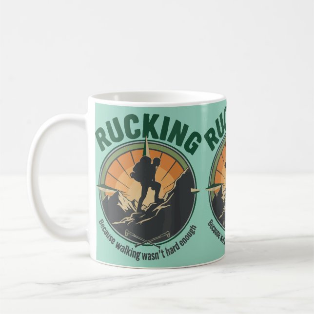 Rucking Because Walking Wasn’t Hard Enough Coffee Mug (Left)