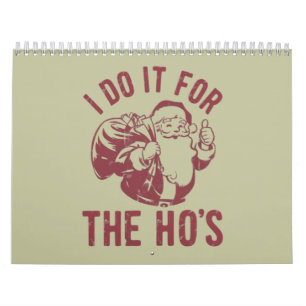 Rude Christmas Santa Face I Do It For The Ho's  Calendar