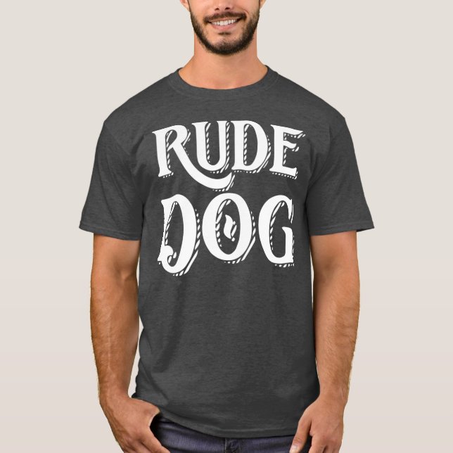 Rude Dog T-Shirt (Front)