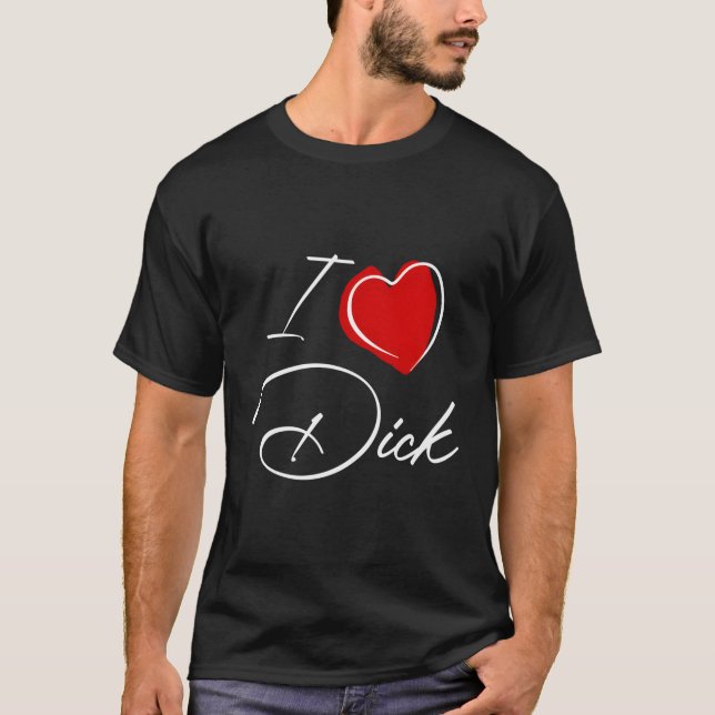 Rude I Love Dick T-Shirt (Front)