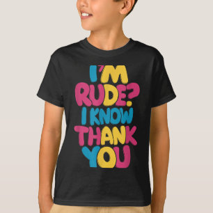Rude Know Thank - Funny Humour Sarcastic Saying T-Shirt