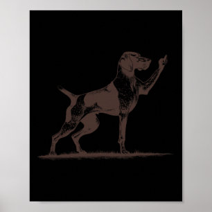Rude Pointer Dog Hole German Shorthaired Pointer D Poster