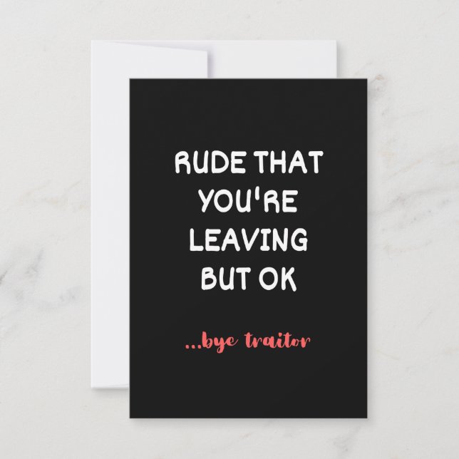 Rude That You're Leaving But Ok Card (Front)