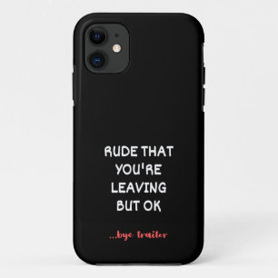 Rude That You're Leaving But Ok Case-Mate iPhone Case