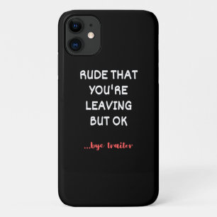 Rude That You're Leaving But Ok Case-Mate iPhone Case