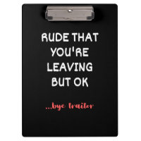 Rude That You're Leaving But Ok